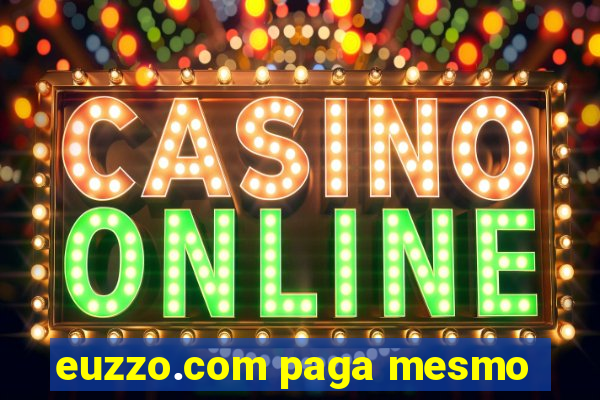 euzzo.com paga mesmo