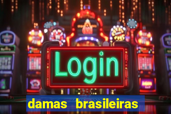 damas brasileiras jogar online