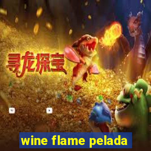 wine flame pelada