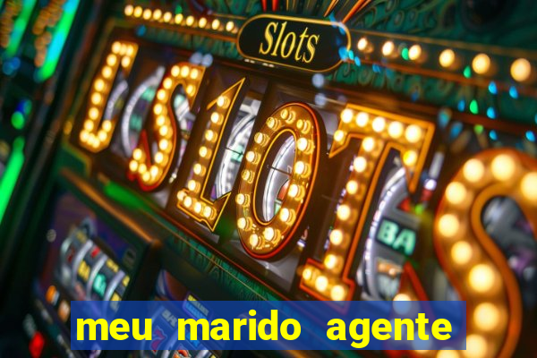 meu marido agente secreto dublado online