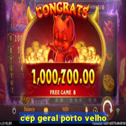 cep geral porto velho