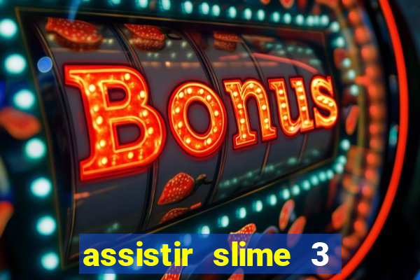 assistir slime 3 temporada dublado