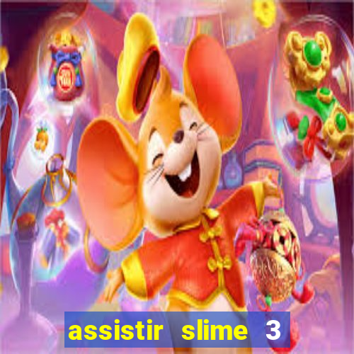 assistir slime 3 temporada dublado