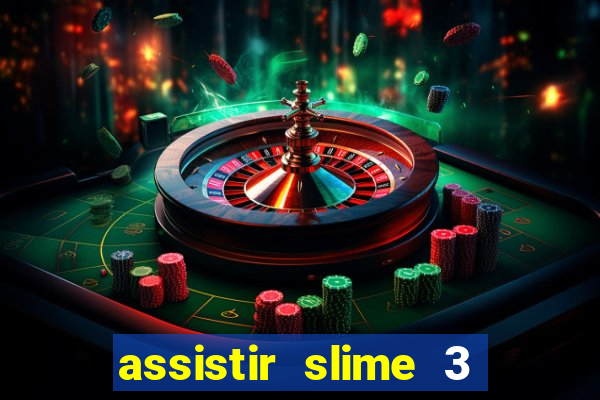 assistir slime 3 temporada dublado