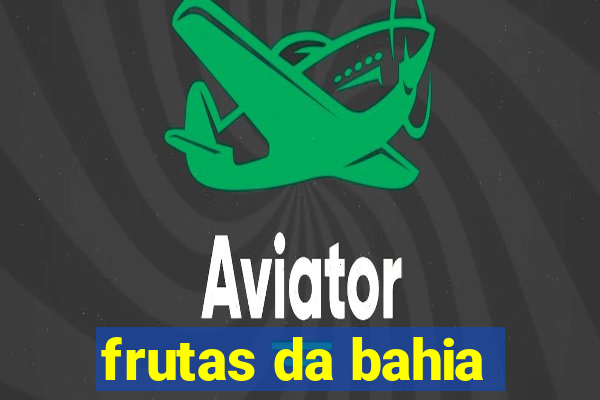 frutas da bahia