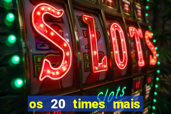 os 20 times mais antigos do brasil
