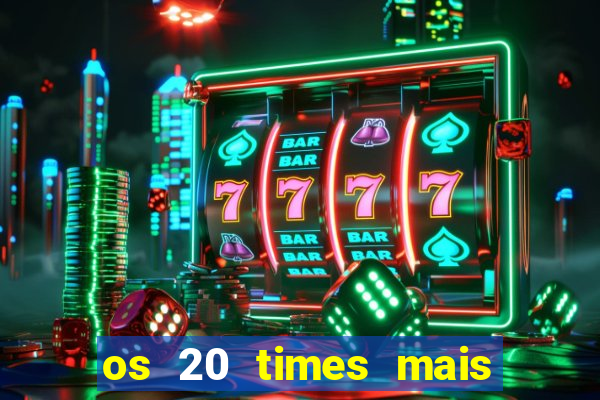 os 20 times mais antigos do brasil