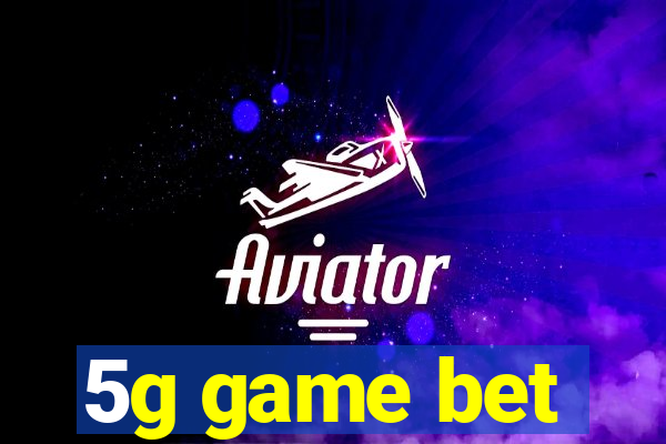 5g game bet