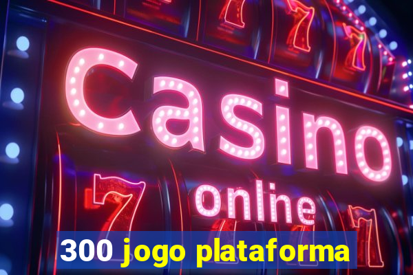 300 jogo plataforma