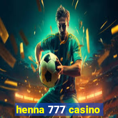 henna 777 casino