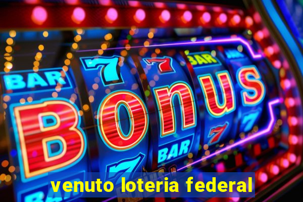 venuto loteria federal