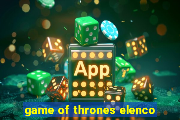 game of thrones elenco
