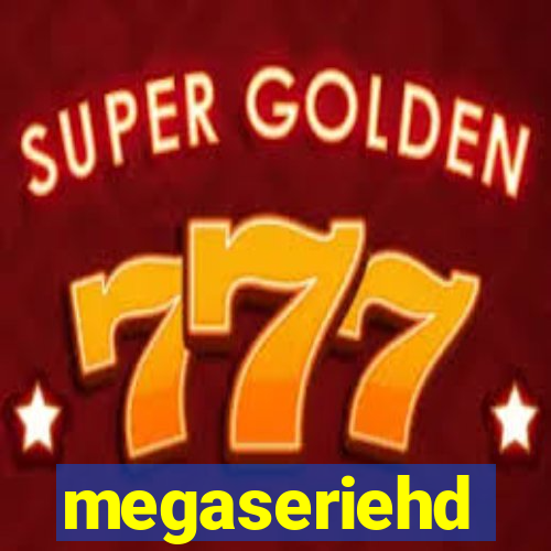 megaseriehd