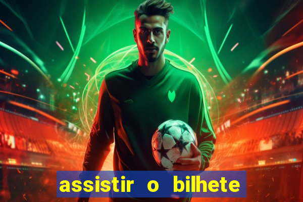 assistir o bilhete de loteria premiado dublado