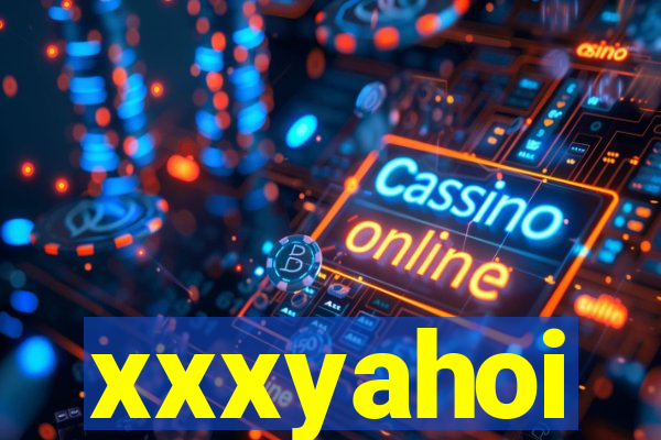 xxxyahoi