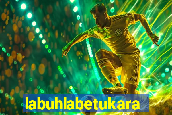 labuhlabetukara