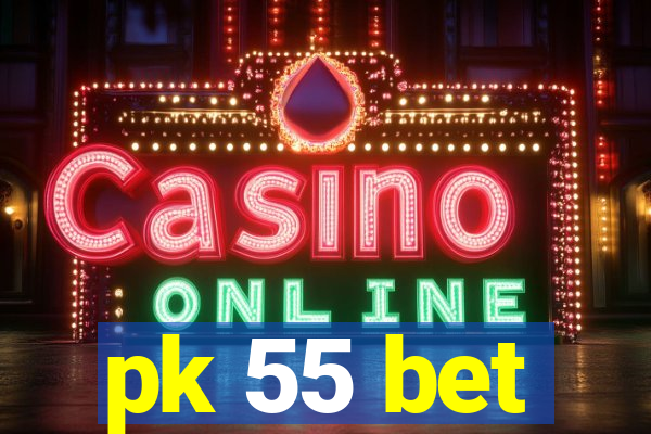 pk 55 bet