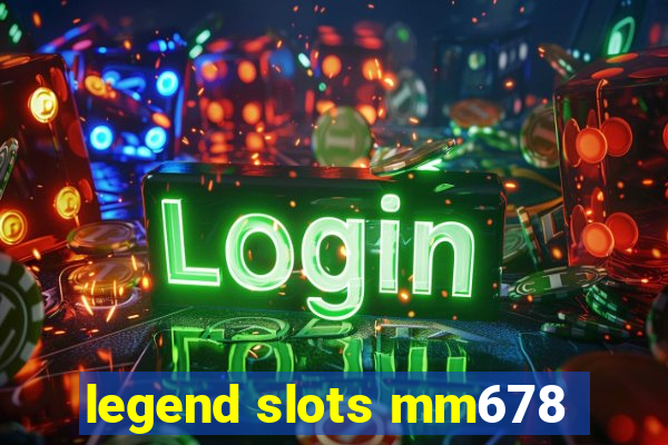 legend slots mm678