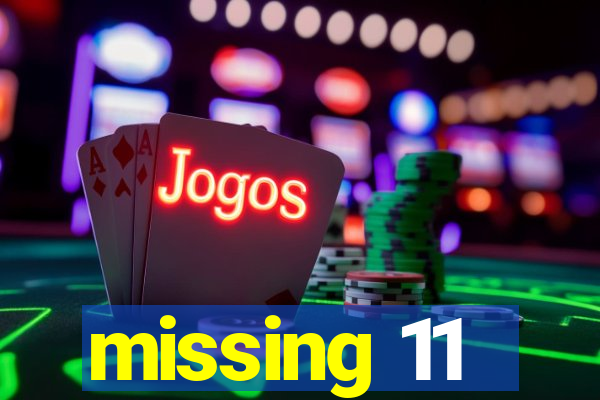 missing 11