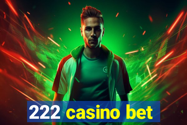 222 casino bet