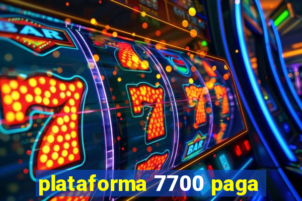 plataforma 7700 paga