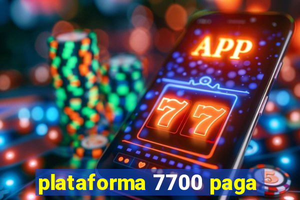 plataforma 7700 paga