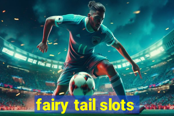 fairy tail slots