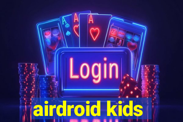 airdroid kids