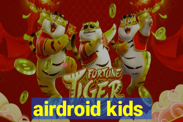 airdroid kids