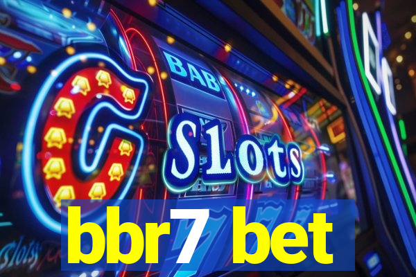 bbr7 bet