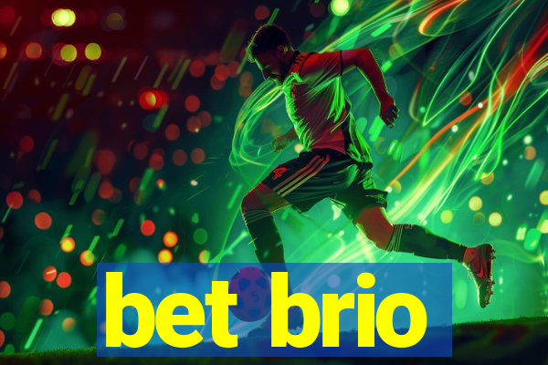 bet brio