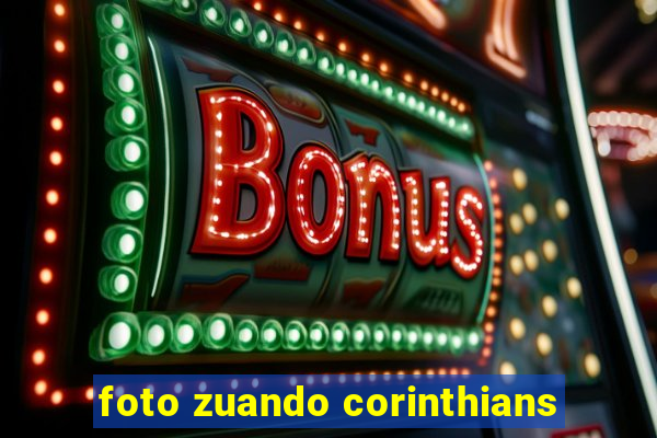 foto zuando corinthians