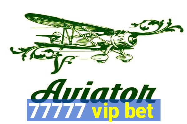 77777 vip bet