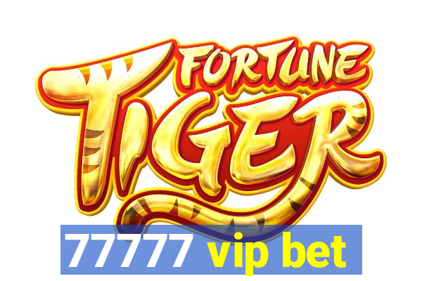 77777 vip bet