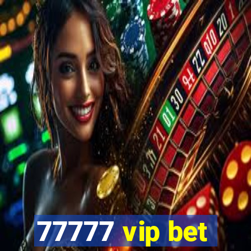 77777 vip bet