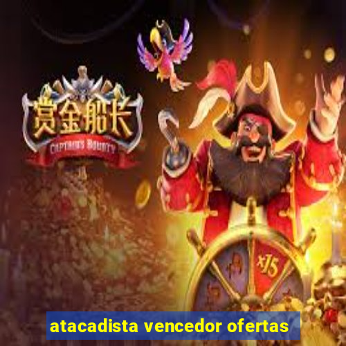 atacadista vencedor ofertas