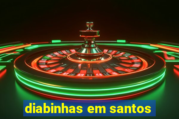 diabinhas em santos