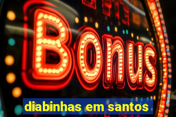 diabinhas em santos