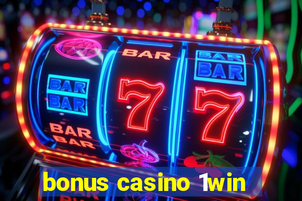 bonus casino 1win