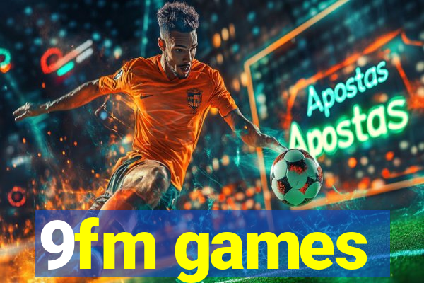 9fm games