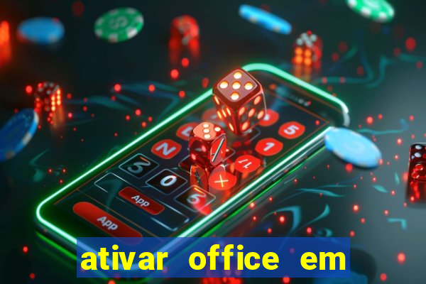 ativar office em 30 segundos