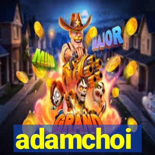 adamchoi