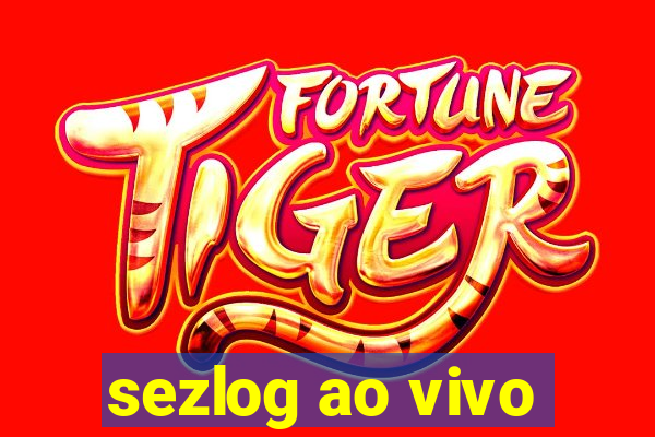 sezlog ao vivo