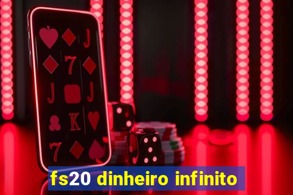 fs20 dinheiro infinito
