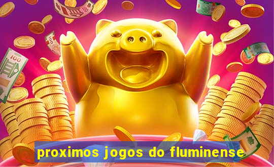 proximos jogos do fluminense