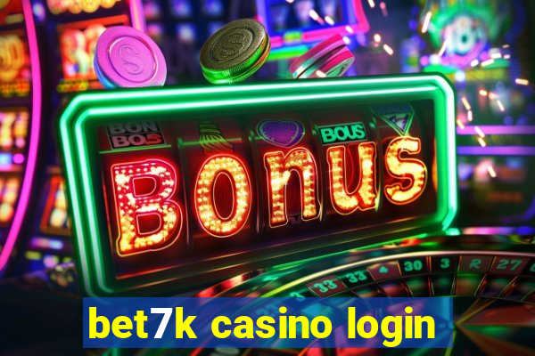 bet7k casino login