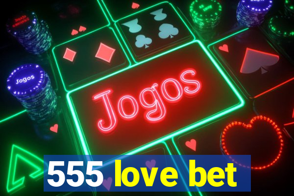 555 love bet