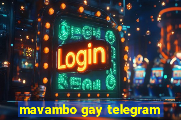 mavambo gay telegram