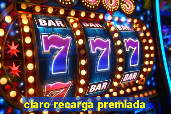claro recarga premiada