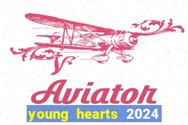 young hearts 2024 assistir online dublado